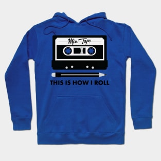 Mix Tape! This Is How I Roll. Funny Retro 80s shirts Hoodie